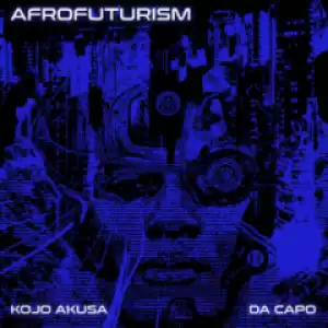 Kojo Akusa X Da Capo - Afrofuturism (Original Mix)